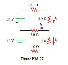 2.0 Ω
4.0 Ω
24 V
I3
ή:
3.0 Ω
1.0 Ω.
12 V
5.0 Ω
ξ
Figure P18.27
