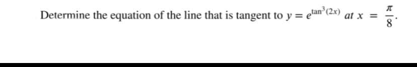 Determine the equation of the line that is tangent to y = elan (2x)
|
8.
II
