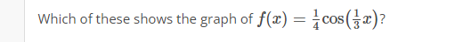 Which of these shows the graph of f(x) = ¿cos(æ)?
COS
