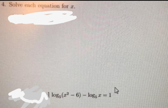 4. Solve each equation for z.
log, (1 - 6) – log, z = 1
