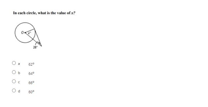 In each circle, what is the value of x?
a
62°
O b
64°
66°
O d
60°
