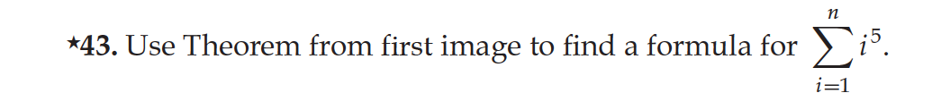 *43. Use Theorem from first image to find a formula for >i³.
Σε.
i=1
