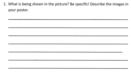 1. What is being shown in the picture? Be specific! Describe the images in
your poster.
