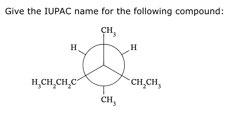 Give the IUPAC name for the following compound:
CH 3
H
H₂CH₂CH₂C
CH3
H
CH₂CH₂
3