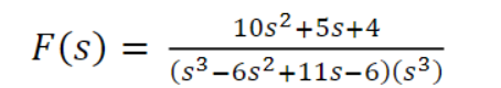 10s2+5s+4
F(s)
(s³–6s²+11s-6)(s³)
