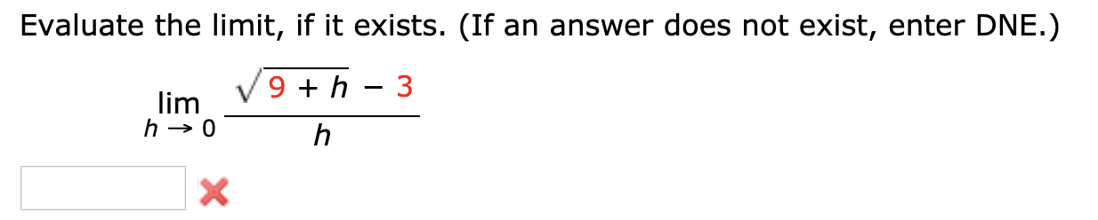 Evaluate the limit, if it exists. (If an answer does not exist, enter DNE.)
3
lim
4 + 6A
