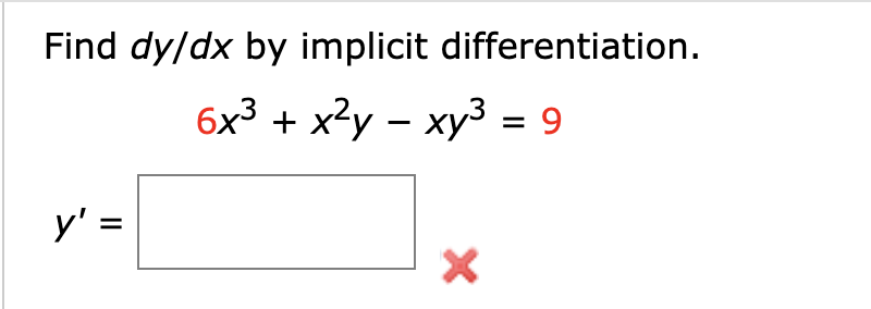 Find dy/dx by implicit differentiation.
бх3 + x2у - хуз %3D9
y' =
%3D
