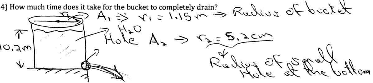 4) How much time does it take for the bucket to completely drain? R. ns of bucket
A,
不
10,2m
Hole Ax
5,2cm
Rudipg of
Hole
