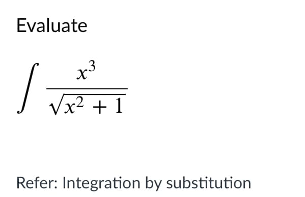 Evaluate
+3
Vx2 + I
Refer: Integration by substitution
