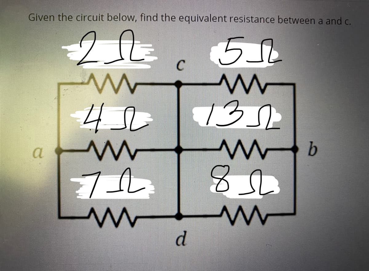 Given the circuit below, find the equivalent resistance between a and c.
C
4e
135
a
d.
