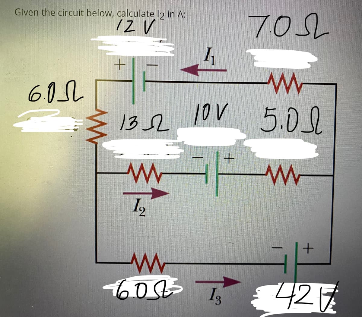 Given the circuit below, calculate l2 in A:
1Z V
702
602
1ov 5.0l
13 2
160
I3
427
