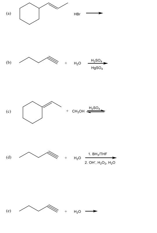 (а)
HBr
(b)
H2SO4
H20
HgSO,
H2SO4.
(с)
+ CHон
1. Вн THF
(d)
H20
2. Он, Н-02. Н,О
(е)
H20
