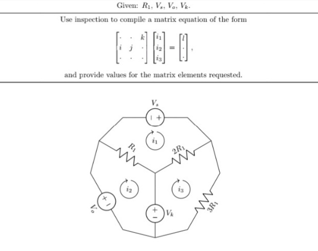 Given: R1, V,, Vo, Vk-
Use inspection to compile a matrix equation of the form
19-1
and provide values for the matrix elements requested.
V.
R1
2R1
iz
is
Vk
3R
