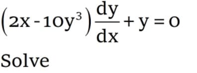 dy
(2x -10y) + y = 0
dx
2х-10у
Solve
