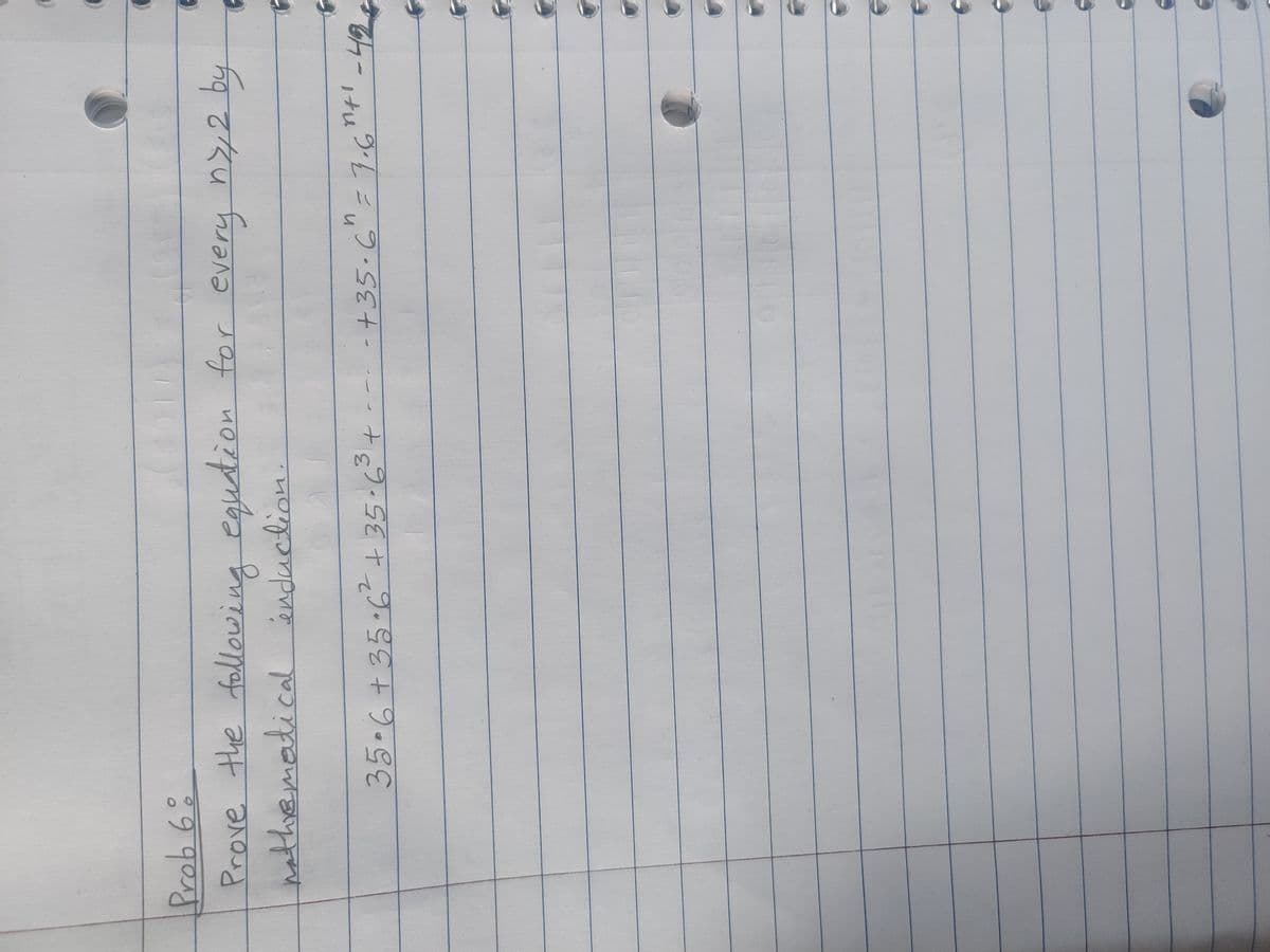 Prove the following equdion for every ny,2 by
nathRmadical enduction
35.6+35•6+35.6+
7ーナu
-+35.6"=7-6"-42
