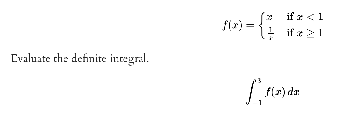 if x < 1
f(æ) =
if x > 1
Evaluate the definite integral.
3
f(x) dx
-1
