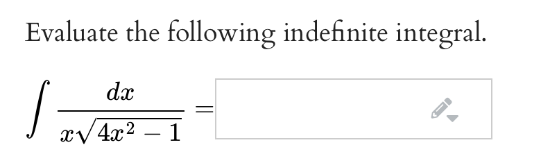 Evaluate the following indefinite integral.
dx
xv4x2 – 1
