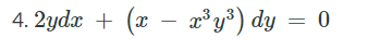 4. 2ydx +
(x -
a* y³) dy = 0
