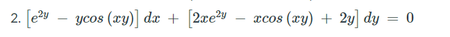 2. [e?y
ycos (xy)| dx + 2xe2y
xcos (xy) + 2y dy = 0
