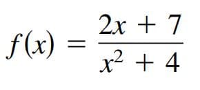 2x + 7
f(x)
x2 + 4
