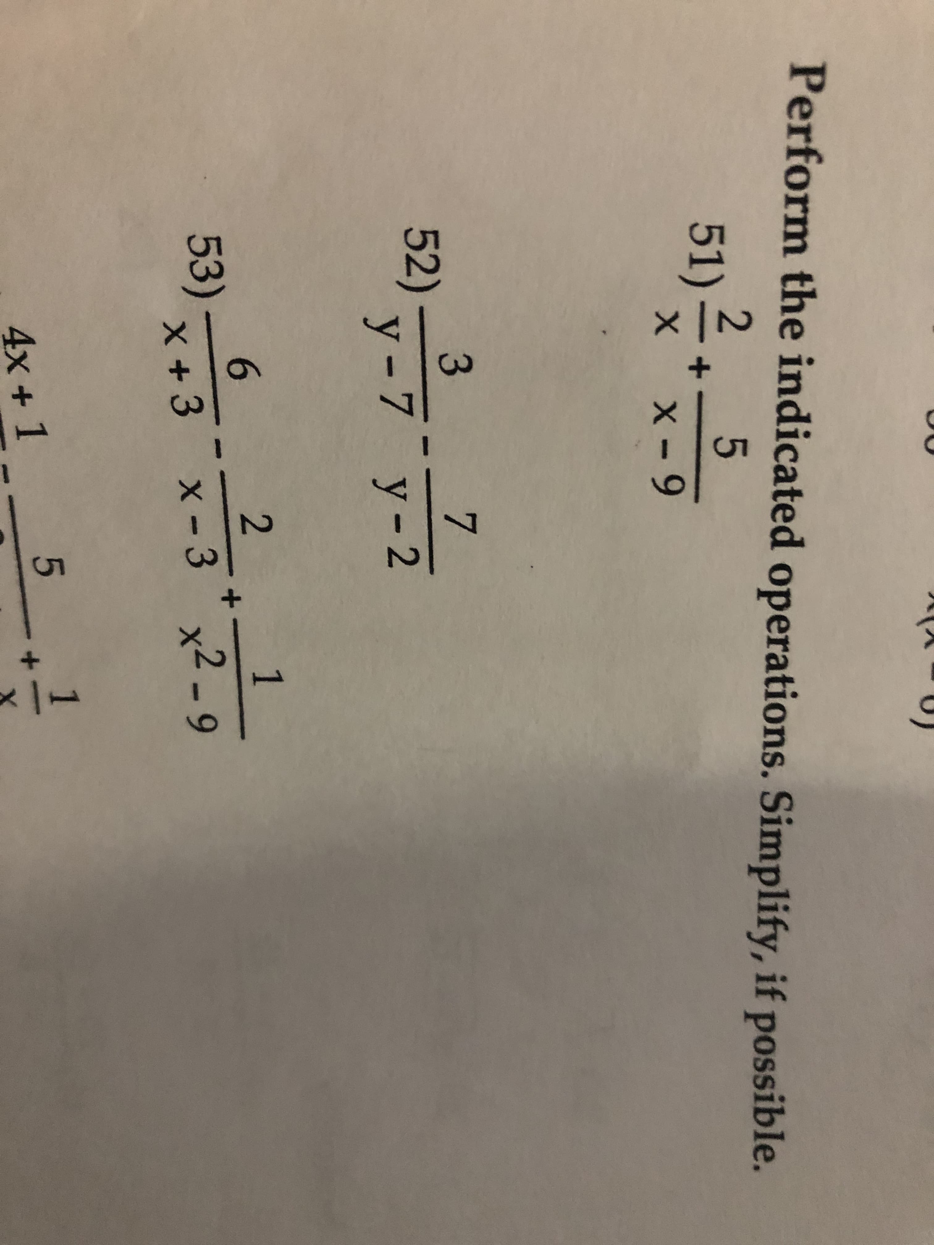 Perform the indicated operations. Simplify, if possible.
51)·
수
X X-9
3
52)
y - 7
7
y-2
53)
6.
2.
x -3
x2 -9
4x+1
5
:-
