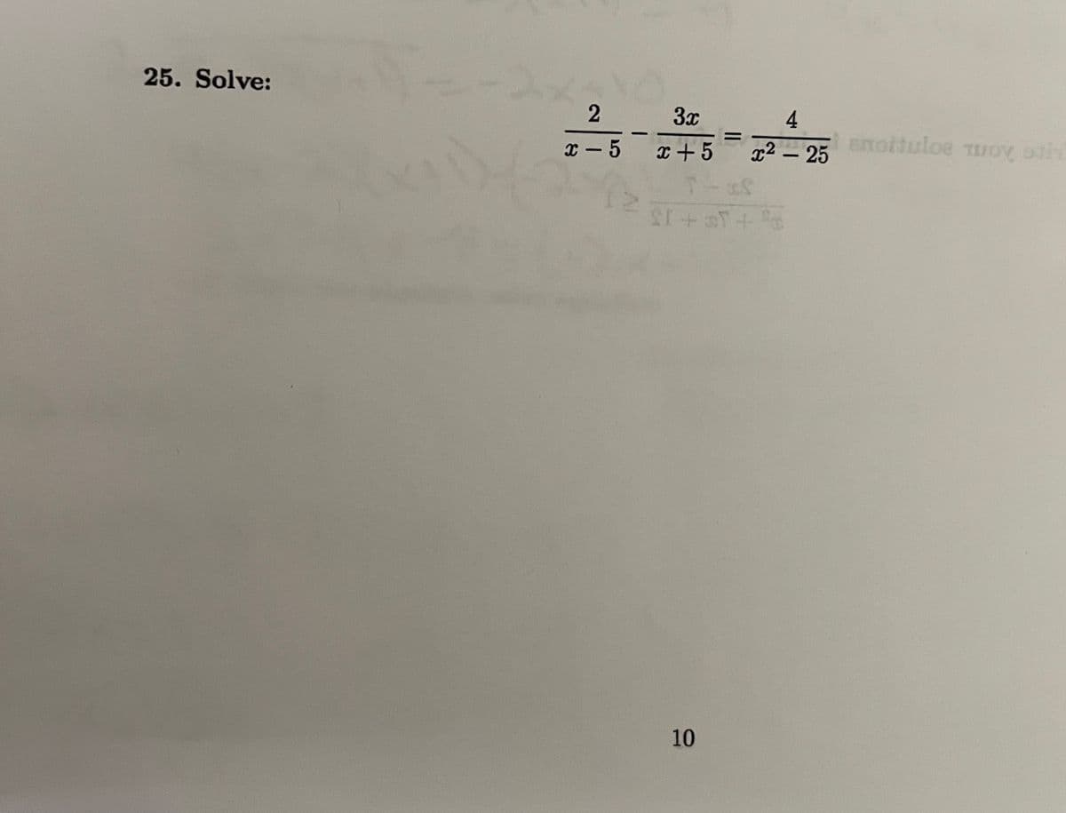 25. Solve:
2
3x
x-5 x+5
4
x² - 25
T-38
ST+3+
10
anoituloe toy oth