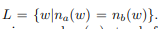 L = {w\na(w) = ns(w)}.
%3D
