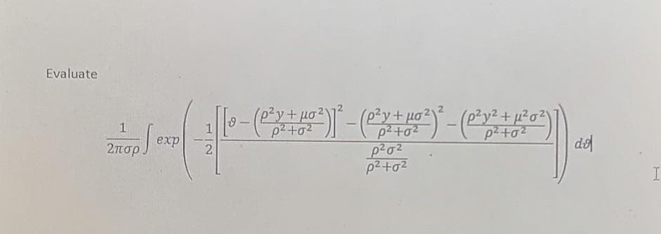 Evaluate
(p²y+po²
p2+o2
p²y+µo²
(p2y2+µ2o²
p2+o2
1.
exp
2πσρ
p2+g2
I.
