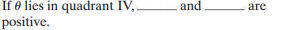 If e lies in quadrant IV,.
and
are
positive.
