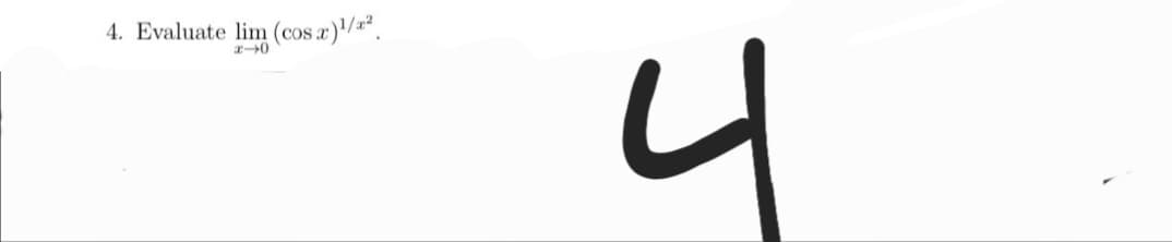 4. Evaluate lim (cos a)/.
