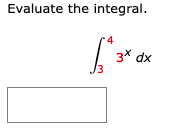 Evaluate the integral.
4
3* dx
/3
