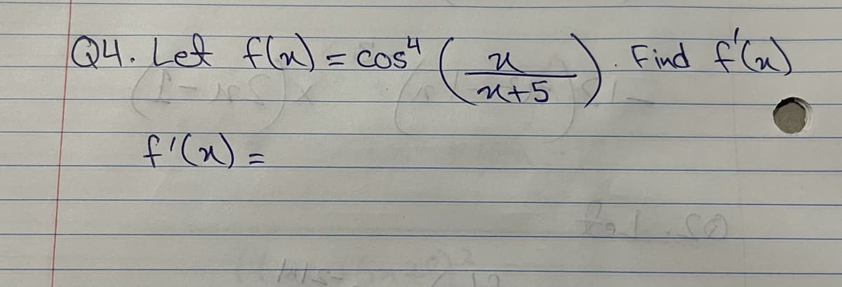 Q4. Let flo) = cos"
Find
f'a) =
Cの
