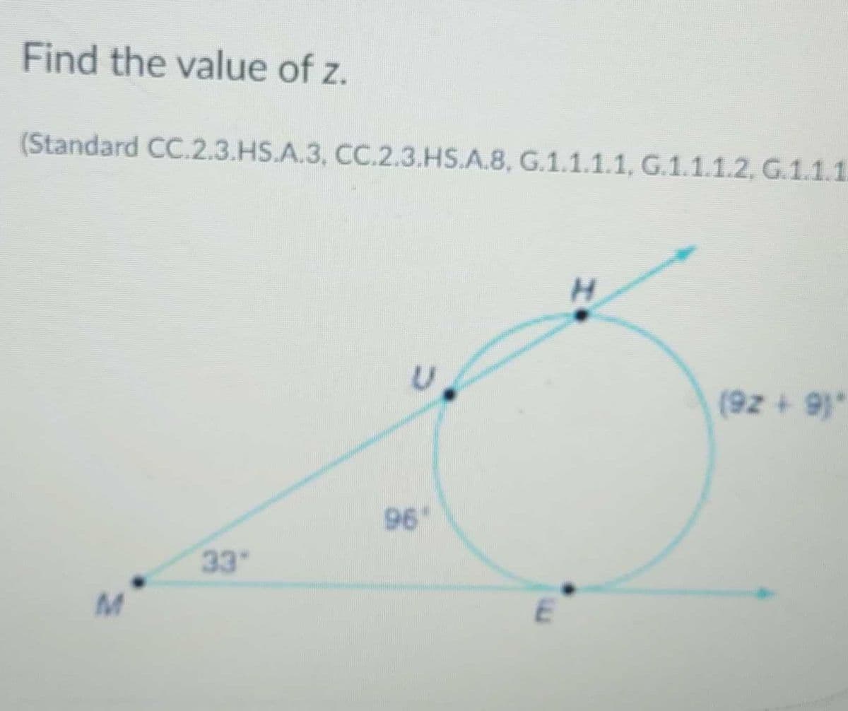 Find the value of z.
(Standard CC.2.3.HS.A.3, CC.2.3.HS.A.8, G.1.1.1.1, G.1.1.1.2, G.1.1.1
(92+9)*
96
33
