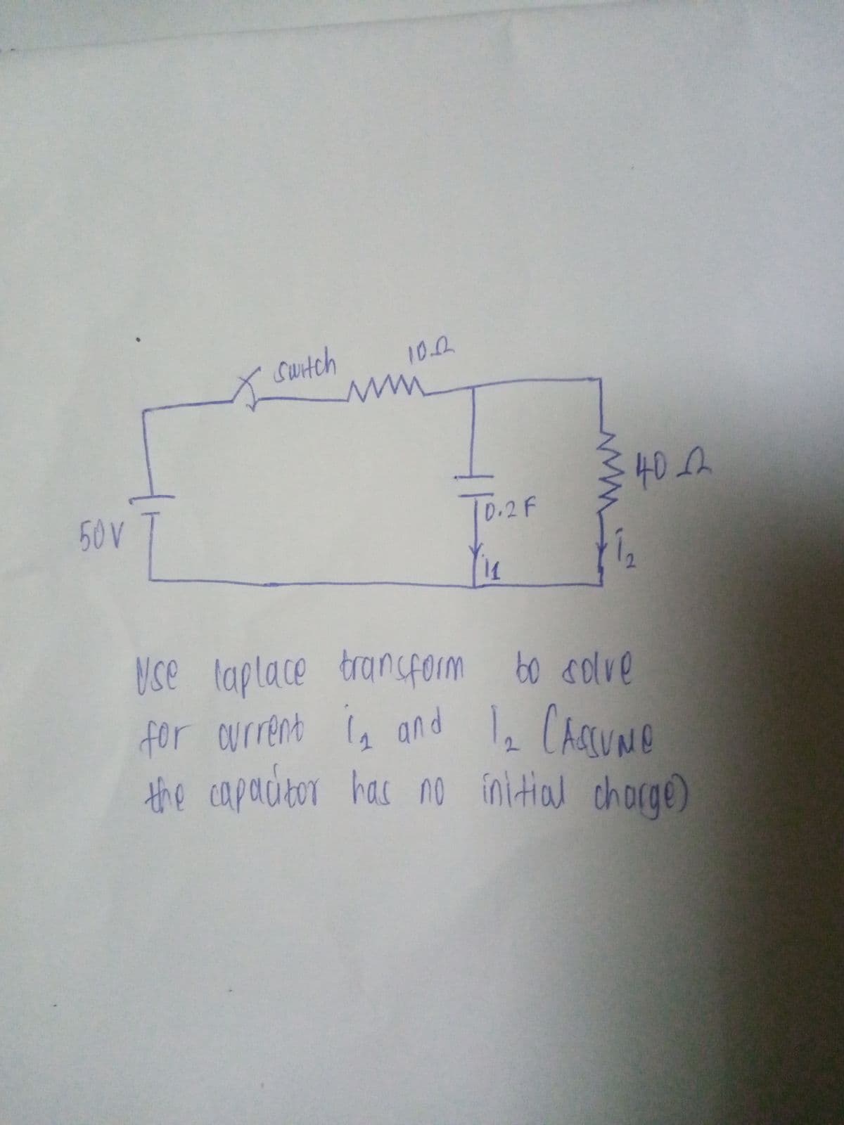 50V
Switch
10.0
wwwww
D.2 F
Yis
w
40.0
Use laplace
transform bo solve
for current 1₂ and 12 CASCUND
the capacitor has no initial charge)