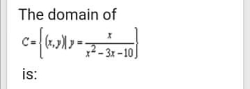 The domain of
2 - 3x – 10]
is:
