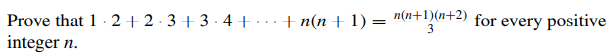 + n(n + 1) = n(n+1)(n+2) for every positive
Prove that 1 2+ 2·3+ 3 · 4+
integer n.
3
