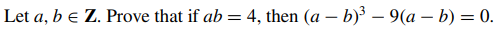 Let a, b e Z. Prove that if ab
4, then (a – b)³ – 9(a – b) = 0.
