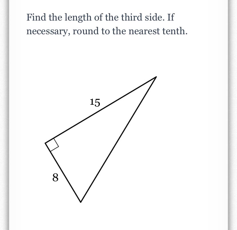 Find the length of the third side. If
necessary, round to the nearest tenth.
15
8.
