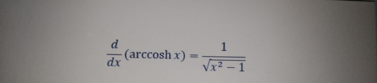 (arccosh x) =
dx
%3D
Vx2 – 1
r2-1
1.
