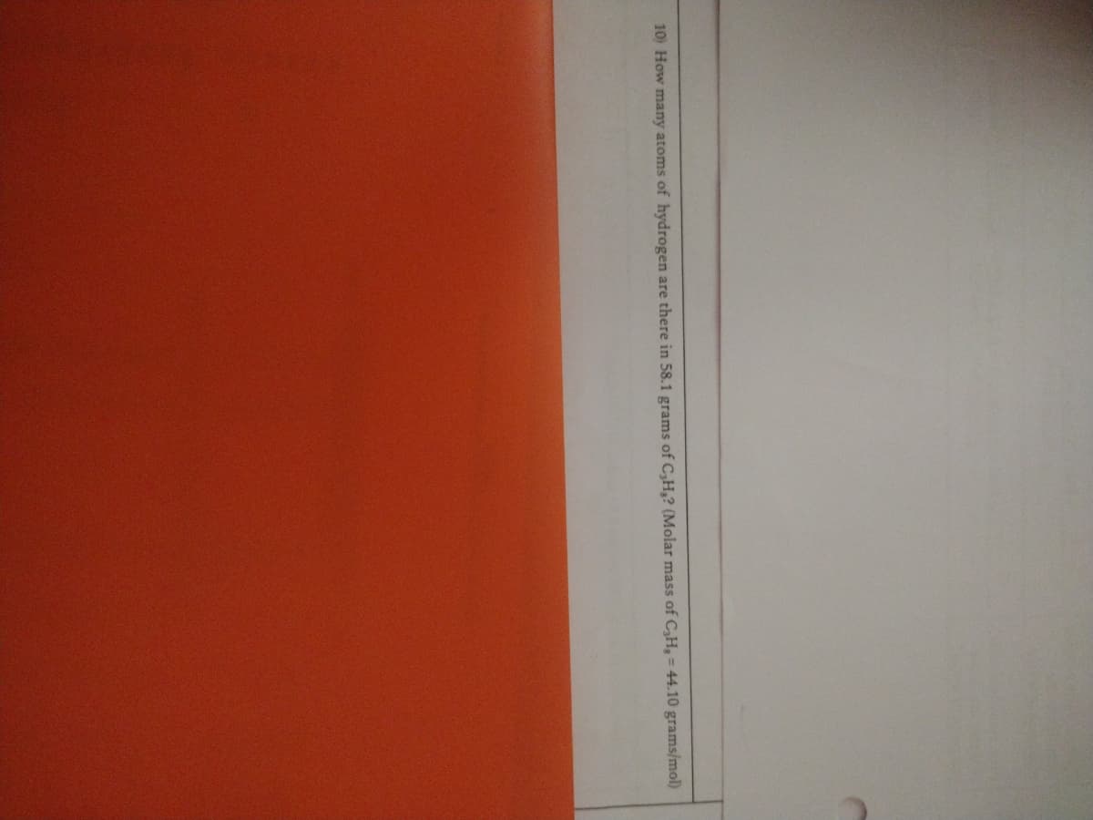 10) How many atoms of hydrogen are there in 58.1 grams of C₂H₂? (Molar mass of C₂H₂ = 44.10 grams/mol)