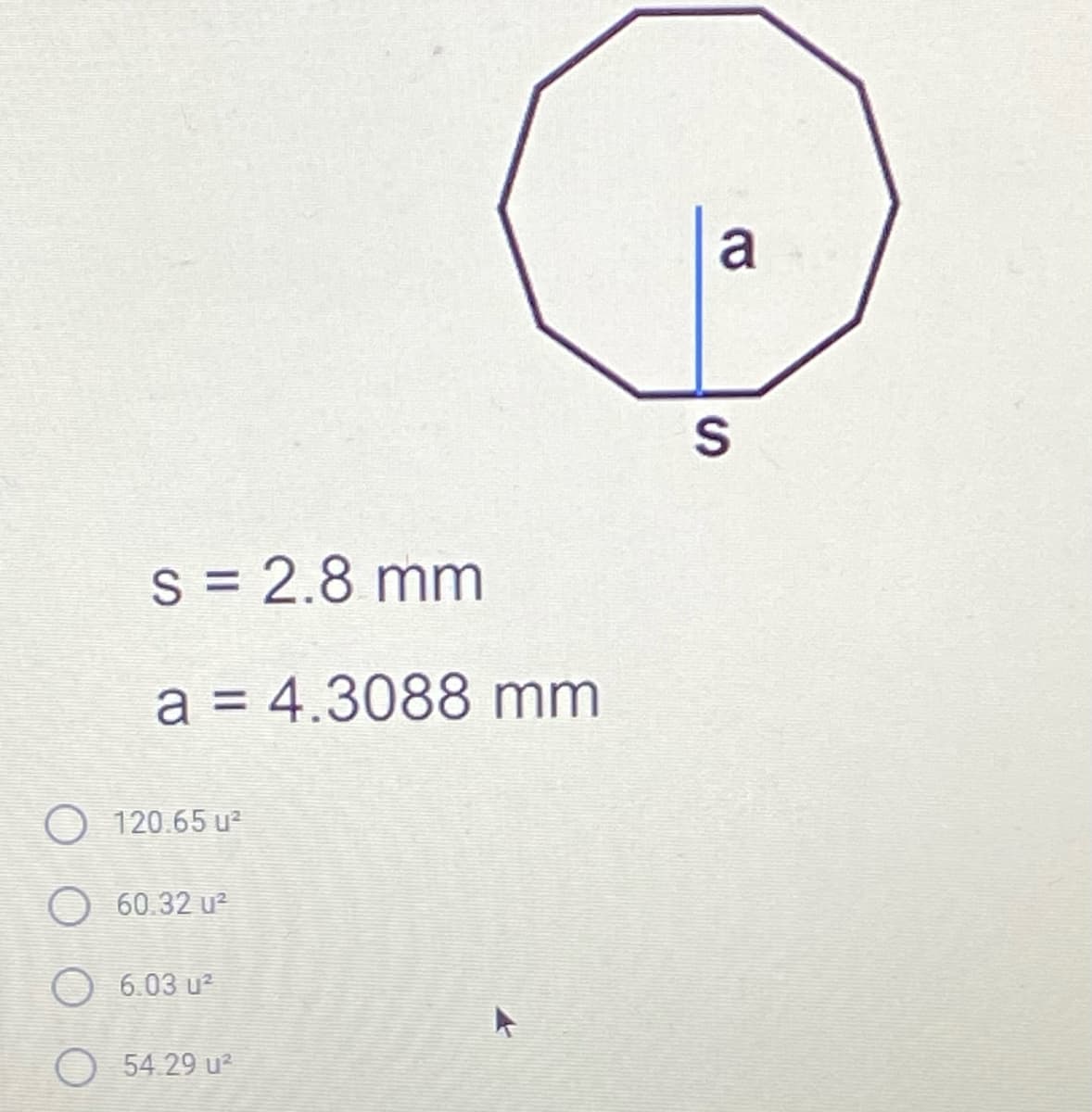 a
s = 2.8 mm
a = 4.3088 mm
120.65 u주
O 60.32 u?
6.03 u즈
54 29 u?
