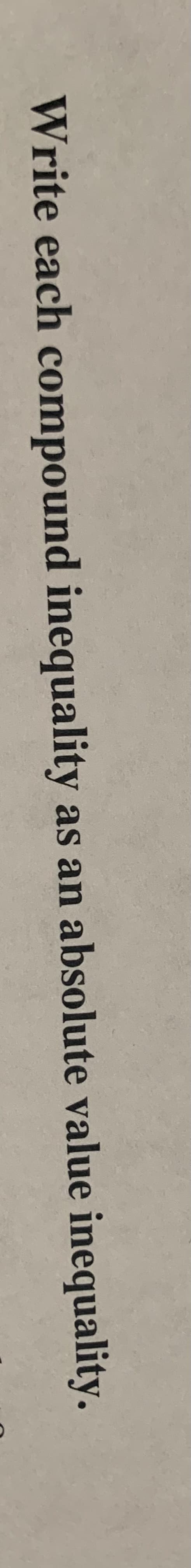 Write each compound inequality as an absolute value inequality.