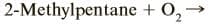 2-Methylpentane + O,
