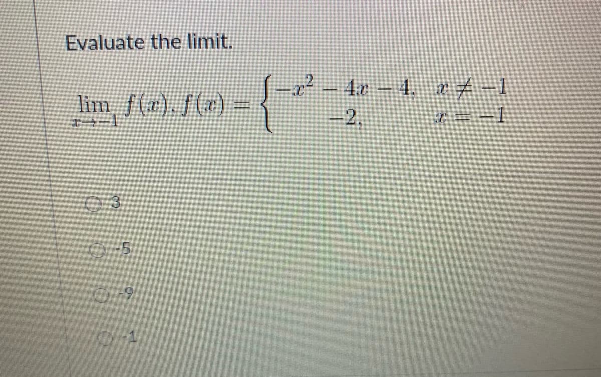 Evaluate the limit.
lim f(æ), f(x)=
-a²-4x 4. a7-1
-2,
T-1
-5
-1
