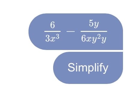 5y
3x3
6xy?y
Simplify
