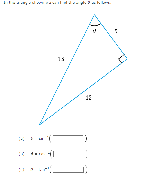 In the triangle shown we can find the angle as follows.
(a)
(b)
8 = sin
8 = cos
(c) 8 tan
15
12
000
0
9