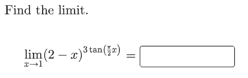 Find the limit.
lim (2 – x)3 tan(%x)
