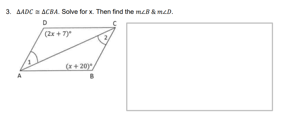 3. AADC ACBA. Solve for x. Then find the mzB & mZD.
D
(2x+7)°
A
(x+20)
B
