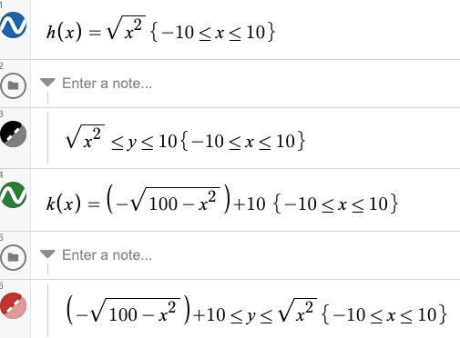 h(x) = vx? {-10<x< 10}
Enter a note...
Vx? <ys 10{-10<x< 10}
♡ A(x) = (-V100 – ?)+
²)+10 {–10<x< 10}
-
Enter a note...
(-V100 – x² )+10 <ysV?{-10<x<10}
