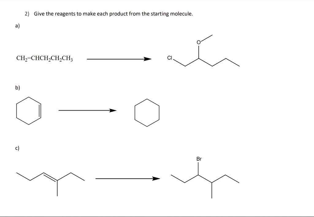 2) Give the reagents to make each product from the starting molecule.
a)
CH,=CHCH,CH,CH,
b)
c)
Br